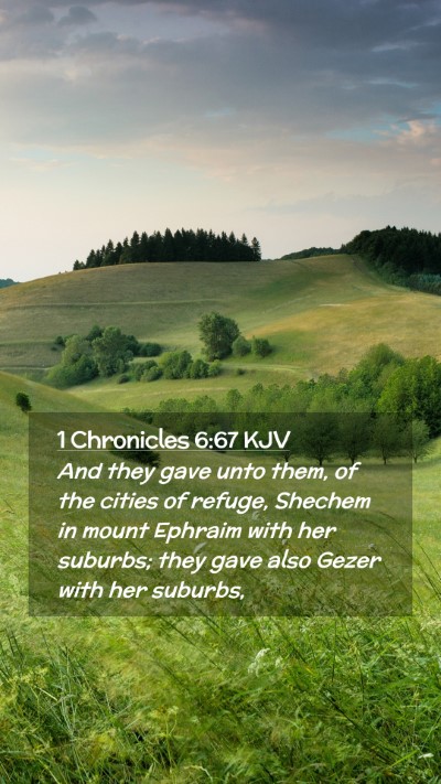 Picture 02 - 1 Chronicles 6:67 KJV Mobile Phone Wallpaper - And they gave unto them, of the cities of refuge, - Mobile Bible Verse Wallpaper