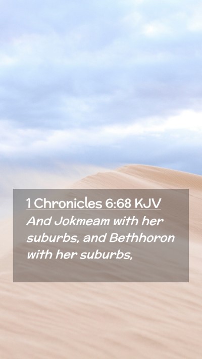 Picture 02 - 1 Chronicles 6:68 KJV Mobile Phone Wallpaper - And Jokmeam with her suburbs, and Bethhoron with - Mobile Bible Verse Wallpaper