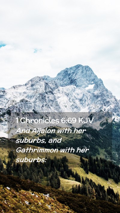Picture 02 - 1 Chronicles 6:69 KJV Mobile Phone Wallpaper - And Aijalon with her suburbs, and Gathrimmon with - Mobile Bible Verse Wallpaper