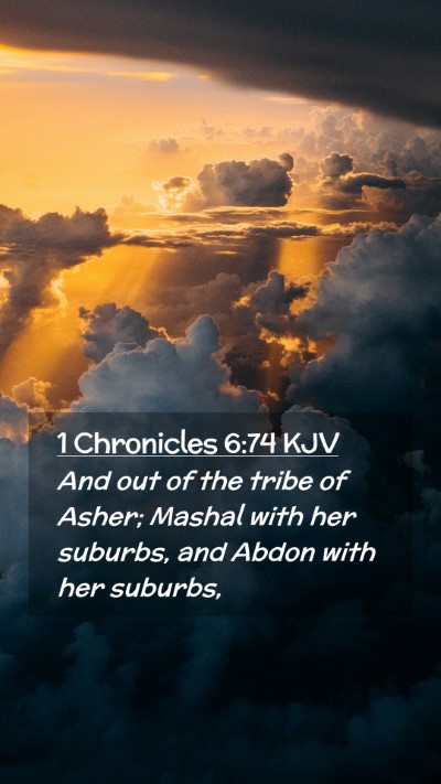 Picture 02 - 1 Chronicles 6:74 KJV Mobile Phone Wallpaper - And out of the tribe of Asher; Mashal with her - Mobile Bible Verse Wallpaper