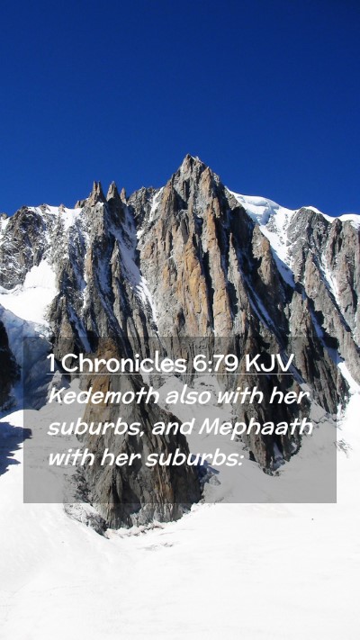 Picture 02 - 1 Chronicles 6:79 KJV Mobile Phone Wallpaper - Kedemoth also with her suburbs, and Mephaath with - Mobile Bible Verse Wallpaper