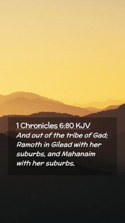 Picture 02 - 1 Chronicles 6:80 KJV Mobile Phone Wallpaper - And out of the tribe of Gad; Ramoth in Gilead - Mobile Bible Verse Wallpaper