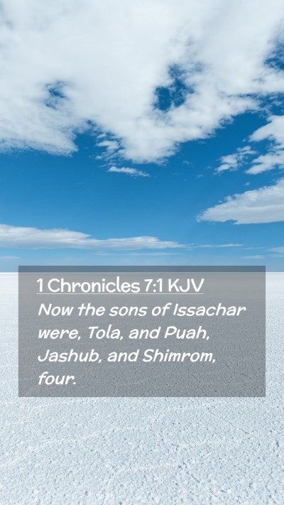 Picture 02 - 1 Chronicles 7:1 KJV Mobile Phone Wallpaper - Now the sons of Issachar were, Tola, and Puah, - Mobile Bible Verse Wallpaper