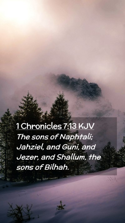 Picture 02 - 1 Chronicles 7:13 KJV Mobile Phone Wallpaper - The sons of Naphtali; Jahziel, and Guni, and - Mobile Bible Verse Wallpaper