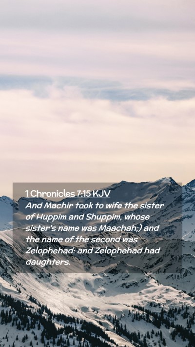Picture 02 - 1 Chronicles 7:15 KJV Mobile Phone Wallpaper - And Machir took to wife the sister of Huppim and - Mobile Bible Verse Wallpaper