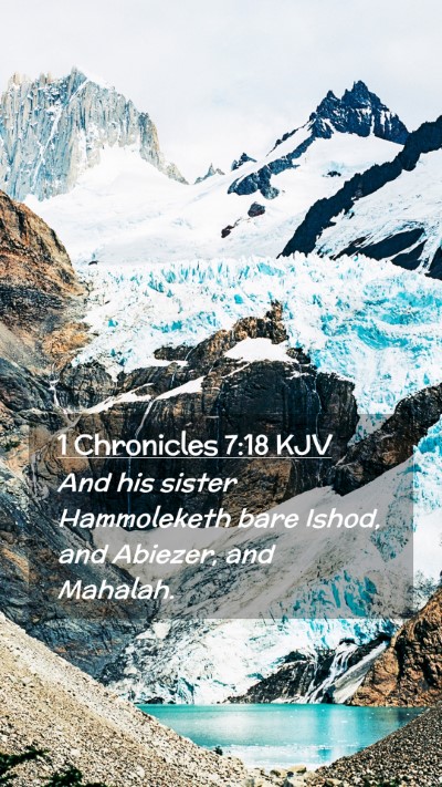 Picture 02 - 1 Chronicles 7:18 KJV Mobile Phone Wallpaper - And his sister Hammoleketh bare Ishod, and - Mobile Bible Verse Wallpaper