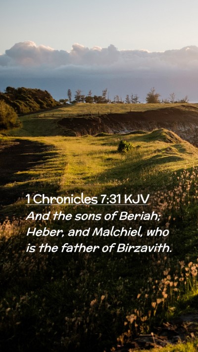 Picture 02 - 1 Chronicles 7:31 KJV Mobile Phone Wallpaper - And the sons of Beriah; Heber, and Malchiel, who - Mobile Bible Verse Wallpaper