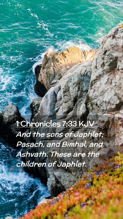 Picture 02 - 1 Chronicles 7:33 KJV Mobile Phone Wallpaper - And the sons of Japhlet; Pasach, and Bimhal, and - Mobile Bible Verse Wallpaper