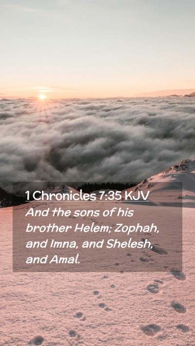 Picture 02 - 1 Chronicles 7:35 KJV Mobile Phone Wallpaper - And the sons of his brother Helem; Zophah, and - Mobile Bible Verse Wallpaper
