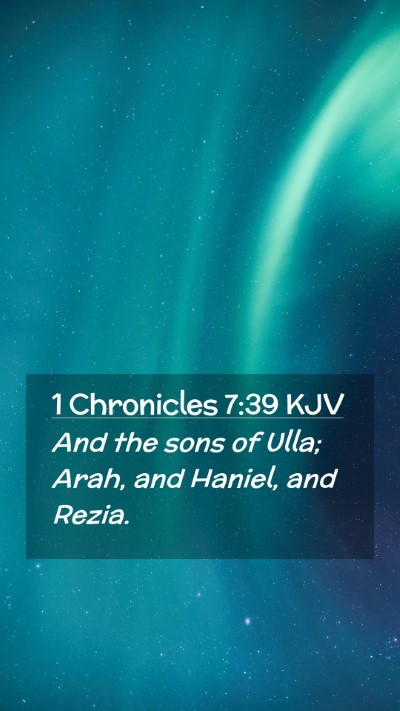 Picture 02 - 1 Chronicles 7:39 KJV Mobile Phone Wallpaper - And the sons of Ulla; Arah, and Haniel, and - Mobile Bible Verse Wallpaper