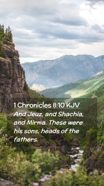 Picture 02 - 1 Chronicles 8:10 KJV Mobile Phone Wallpaper - And Jeuz, and Shachia, and Mirma. These were his - Mobile Bible Verse Wallpaper