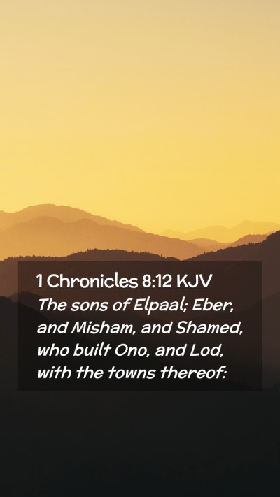 Picture 02 - 1 Chronicles 8:12 KJV Mobile Phone Wallpaper - The sons of Elpaal; Eber, and Misham, and Shamed, - Mobile Bible Verse Wallpaper