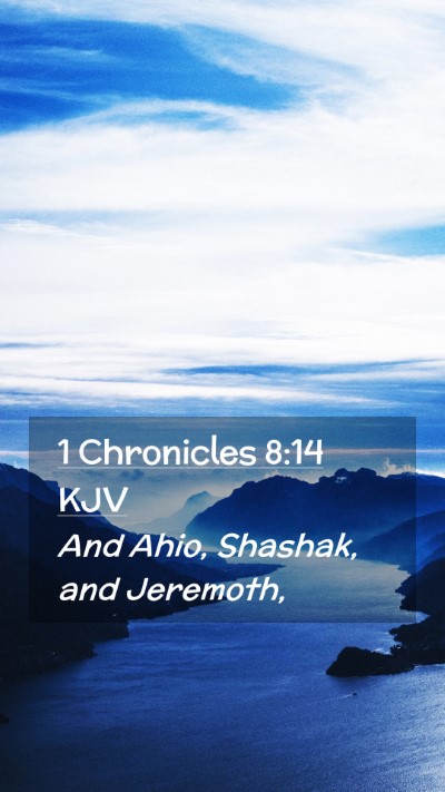 Picture 02 - 1 Chronicles 8:14 KJV Mobile Phone Wallpaper - And Ahio, Shashak, and - Mobile Bible Verse Wallpaper