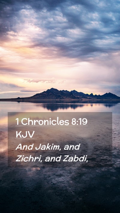 Picture 02 - 1 Chronicles 8:19 KJV Mobile Phone Wallpaper - And Jakim, and Zichri, and - Mobile Bible Verse Wallpaper