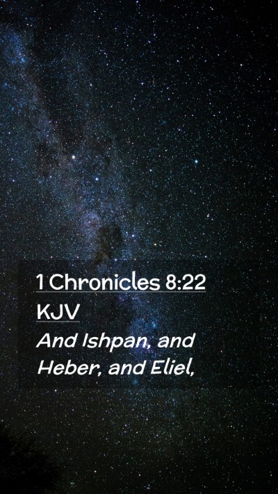 Picture 02 - 1 Chronicles 8:22 KJV Mobile Phone Wallpaper - And Ishpan, and Heber, and - Mobile Bible Verse Wallpaper