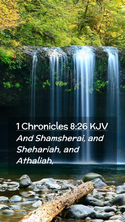 Picture 02 - 1 Chronicles 8:26 KJV Mobile Phone Wallpaper - And Shamsherai, and Shehariah, and - Mobile Bible Verse Wallpaper