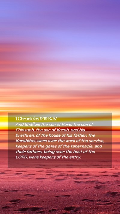 Picture 02 - 1 Chronicles 9:19 KJV Mobile Phone Wallpaper - And Shallum the son of Kore, the son of Ebiasaph, - Mobile Bible Verse Wallpaper
