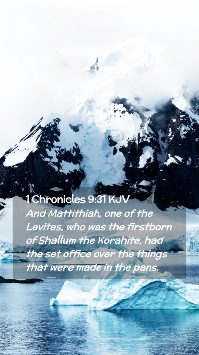 Picture 02 - 1 Chronicles 9:31 KJV Mobile Phone Wallpaper - And Mattithiah, one of the Levites, who was the - Mobile Bible Verse Wallpaper