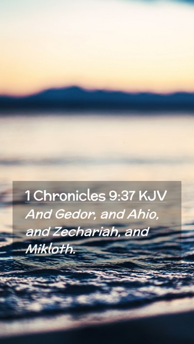 Picture 02 - 1 Chronicles 9:37 KJV Mobile Phone Wallpaper - And Gedor, and Ahio, and Zechariah, and - Mobile Bible Verse Wallpaper