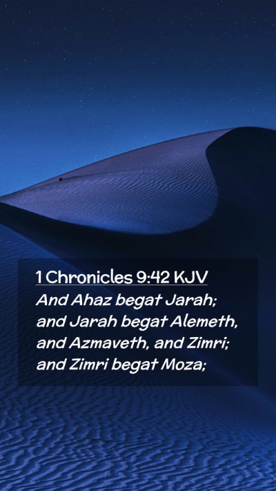 Picture 02 - 1 Chronicles 9:42 KJV Mobile Phone Wallpaper - And Ahaz begat Jarah; and Jarah begat Alemeth, - Mobile Bible Verse Wallpaper