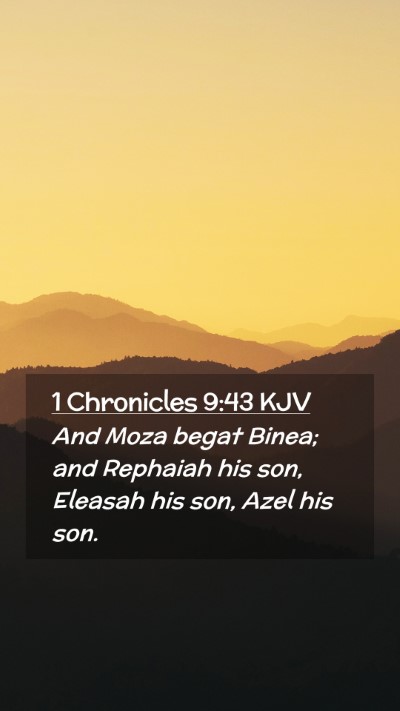 Picture 02 - 1 Chronicles 9:43 KJV Mobile Phone Wallpaper - And Moza begat Binea; and Rephaiah his son, - Mobile Bible Verse Wallpaper