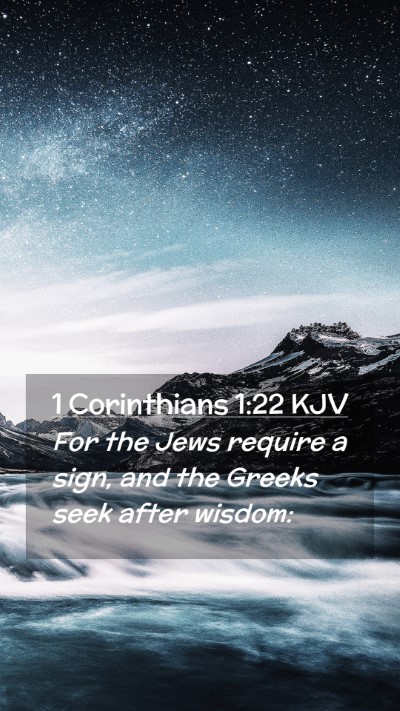Picture 02 - 1 Corinthians 1:22 KJV Mobile Phone Wallpaper - For the Jews require a sign, and the Greeks seek - Mobile Bible Verse Wallpaper