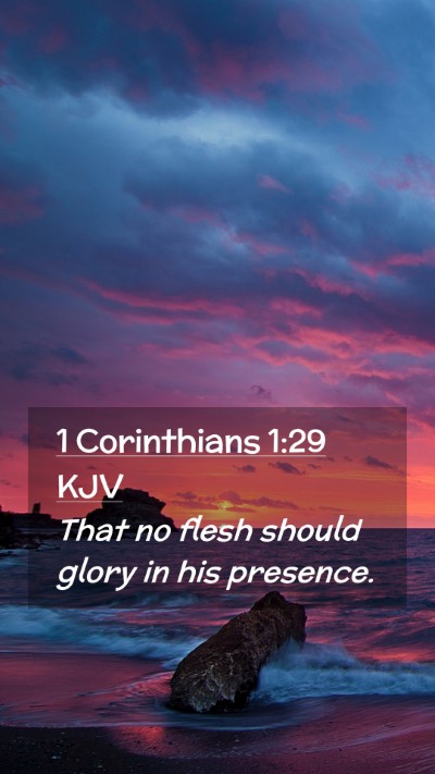 Picture 02 - 1 Corinthians 1:29 KJV Mobile Phone Wallpaper - That no flesh should glory in his - Mobile Bible Verse Wallpaper