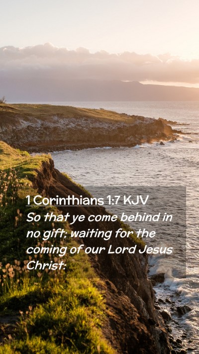 Picture 02 - 1 Corinthians 1:7 KJV Mobile Phone Wallpaper - So that ye come behind in no gift; waiting for - Mobile Bible Verse Wallpaper