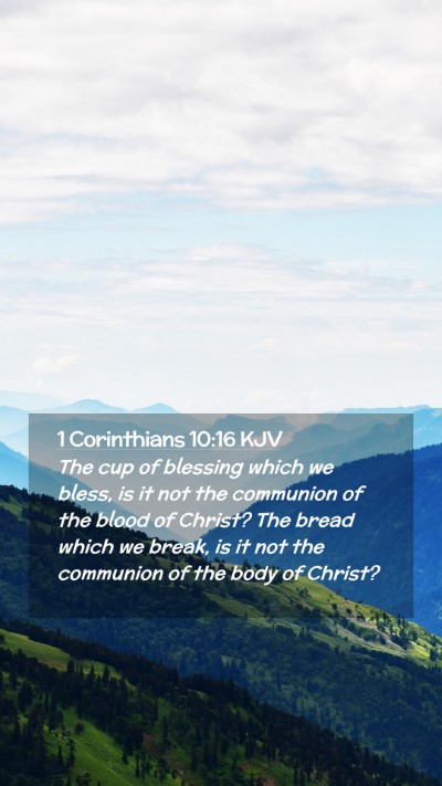Picture 02 - 1 Corinthians 10:16 KJV Mobile Phone Wallpaper - The cup of blessing which we bless, is it not the - Mobile Bible Verse Wallpaper