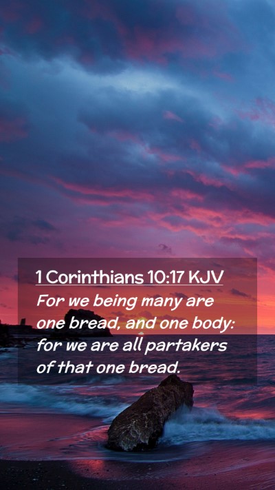 Picture 02 - 1 Corinthians 10:17 KJV Mobile Phone Wallpaper - For we being many are one bread, and one body: - Mobile Bible Verse Wallpaper