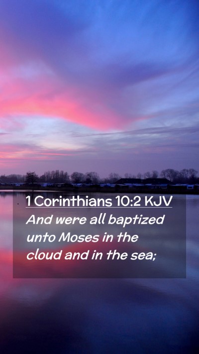 Picture 02 - 1 Corinthians 10:2 KJV Mobile Phone Wallpaper - And were all baptized unto Moses in the cloud and - Mobile Bible Verse Wallpaper