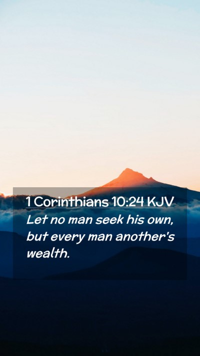 Picture 02 - 1 Corinthians 10:24 KJV Mobile Phone Wallpaper - Let no man seek his own, but every man another's - Mobile Bible Verse Wallpaper