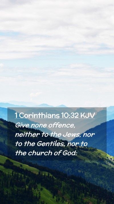 Picture 02 - 1 Corinthians 10:32 KJV Mobile Phone Wallpaper - Give none offence, neither to the Jews, nor to - Mobile Bible Verse Wallpaper