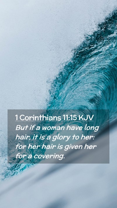 Picture 02 - 1 Corinthians 11:15 KJV Mobile Phone Wallpaper - But if a woman have long hair, it is a glory to - Mobile Bible Verse Wallpaper