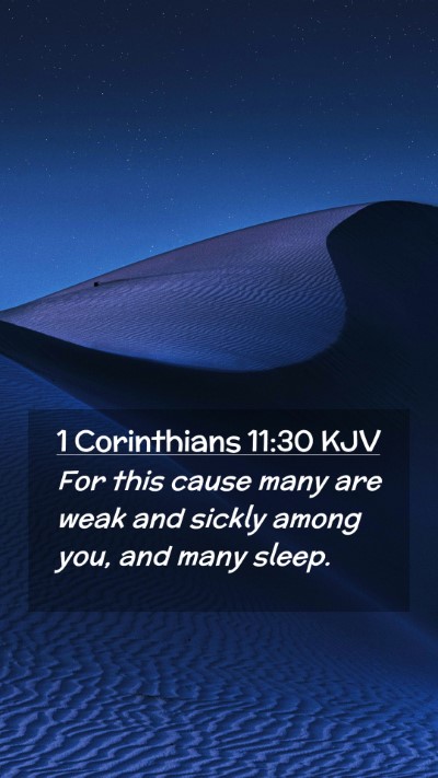 Picture 02 - 1 Corinthians 11:30 KJV Mobile Phone Wallpaper - For this cause many are weak and sickly among - Mobile Bible Verse Wallpaper