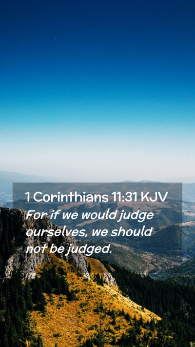 Picture 02 - 1 Corinthians 11:31 KJV Mobile Phone Wallpaper - For if we would judge ourselves, we should not be - Mobile Bible Verse Wallpaper