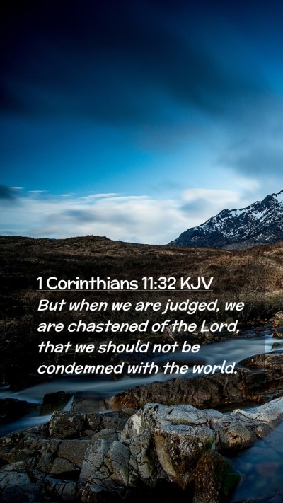 Picture 02 - 1 Corinthians 11:32 KJV Mobile Phone Wallpaper - But when we are judged, we are chastened of the - Mobile Bible Verse Wallpaper