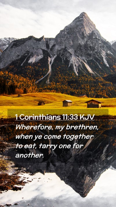 Picture 02 - 1 Corinthians 11:33 KJV Mobile Phone Wallpaper - Wherefore, my brethren, when ye come together to - Mobile Bible Verse Wallpaper