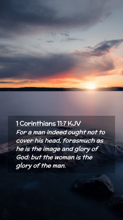 Picture 02 - 1 Corinthians 11:7 KJV Mobile Phone Wallpaper - For a man indeed ought not to cover his head, - Mobile Bible Verse Wallpaper