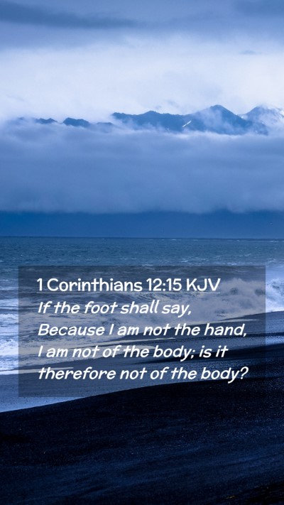 Picture 02 - 1 Corinthians 12:15 KJV Mobile Phone Wallpaper - If the foot shall say, Because I am not the hand, - Mobile Bible Verse Wallpaper