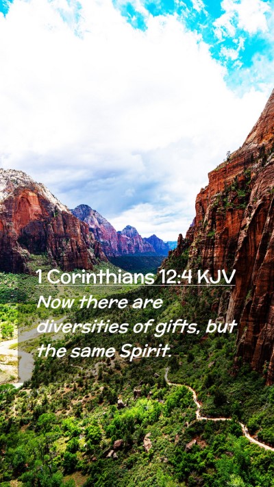 Picture 02 - 1 Corinthians 12:4 KJV Mobile Phone Wallpaper - Now there are diversities of gifts, but the same - Mobile Bible Verse Wallpaper