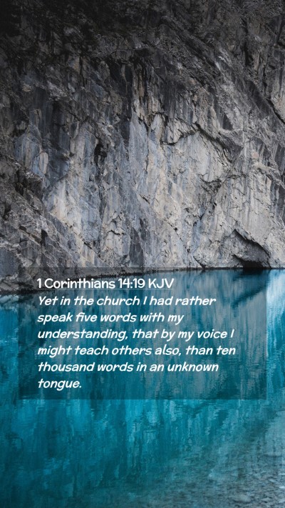 Picture 02 - 1 Corinthians 14:19 KJV Mobile Phone Wallpaper - Yet in the church I had rather speak five words - Mobile Bible Verse Wallpaper