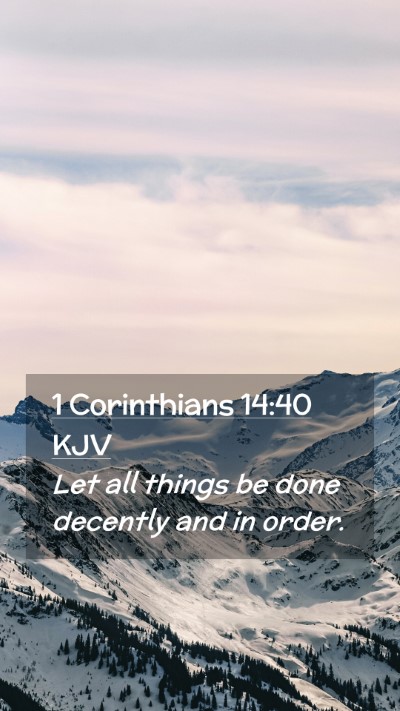 Picture 02 - 1 Corinthians 14:40 KJV Mobile Phone Wallpaper - Let all things be done decently and in - Mobile Bible Verse Wallpaper