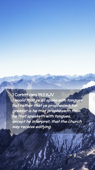 Picture 02 - 1 Corinthians 14:5 KJV Mobile Phone Wallpaper - I would that ye all spake with tongues but rather - Mobile Bible Verse Wallpaper