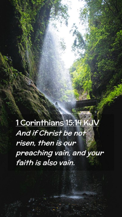 Picture 02 - 1 Corinthians 15:14 KJV Mobile Phone Wallpaper - And if Christ be not risen, then is our preaching - Mobile Bible Verse Wallpaper