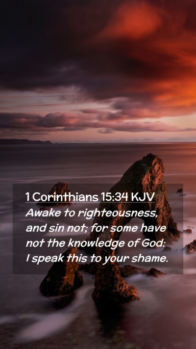 Picture 02 - 1 Corinthians 15:34 KJV Mobile Phone Wallpaper - Awake to righteousness, and sin not; for some - Mobile Bible Verse Wallpaper