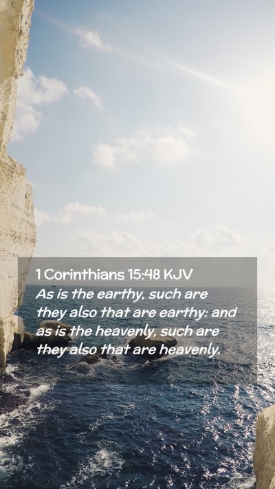 Picture 02 - 1 Corinthians 15:48 KJV Mobile Phone Wallpaper - As is the earthy, such are they also that are - Mobile Bible Verse Wallpaper
