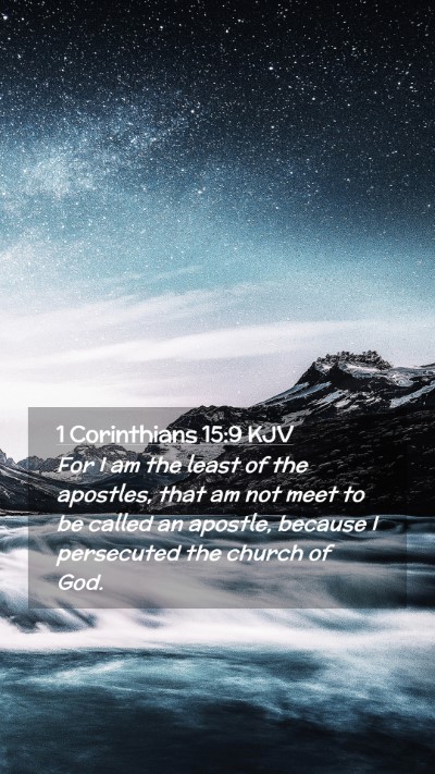 Picture 02 - 1 Corinthians 15:9 KJV Mobile Phone Wallpaper - For I am the least of the apostles, that am not - Mobile Bible Verse Wallpaper