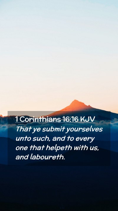 Picture 02 - 1 Corinthians 16:16 KJV Mobile Phone Wallpaper - That ye submit yourselves unto such, and to every - Mobile Bible Verse Wallpaper