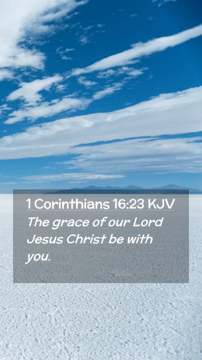 Picture 02 - 1 Corinthians 16:23 KJV Mobile Phone Wallpaper - The grace of our Lord Jesus Christ be with - Mobile Bible Verse Wallpaper